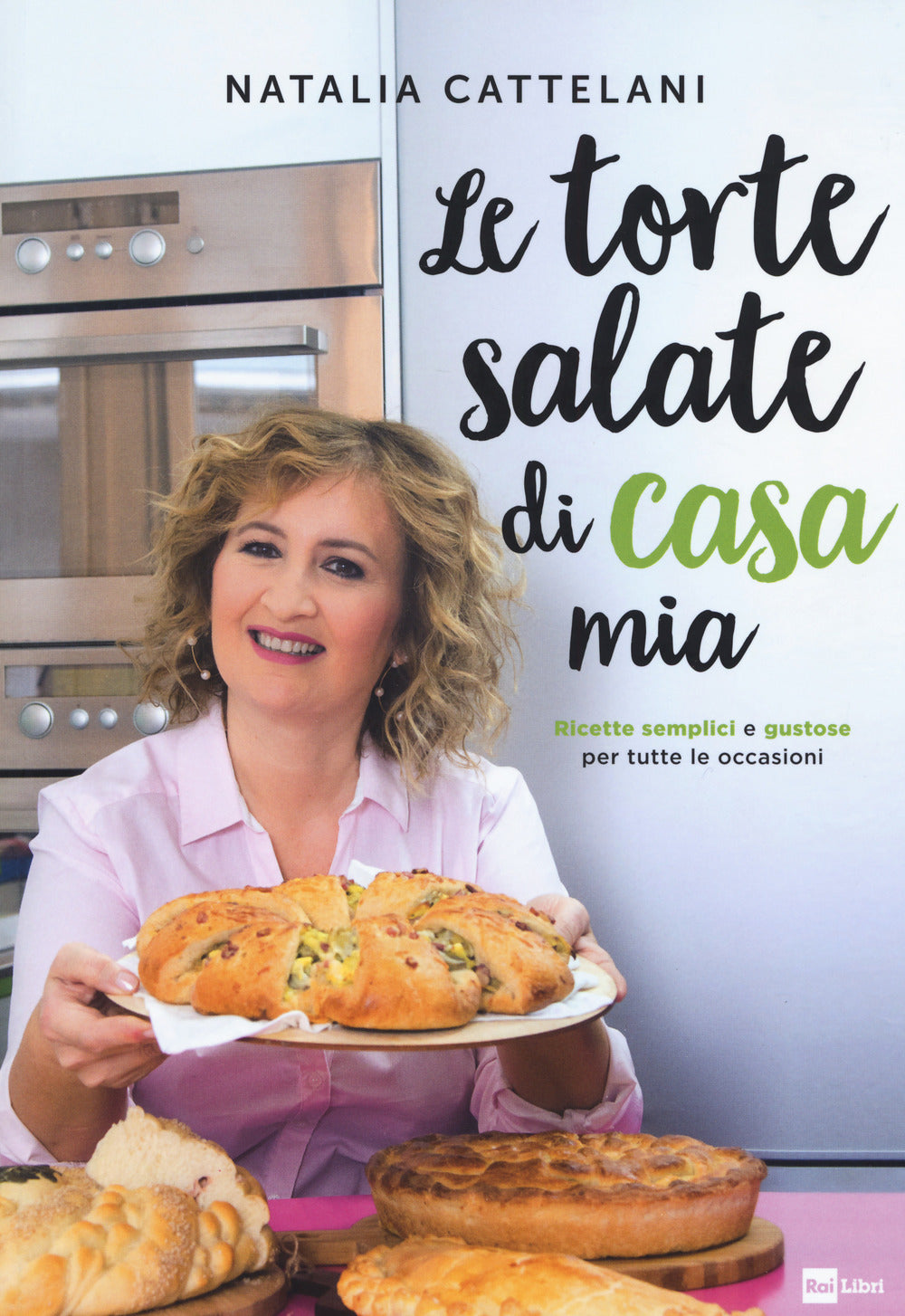 Le torte salate di casa mia. Ricette semplici e gustose per tutte le occasioni.