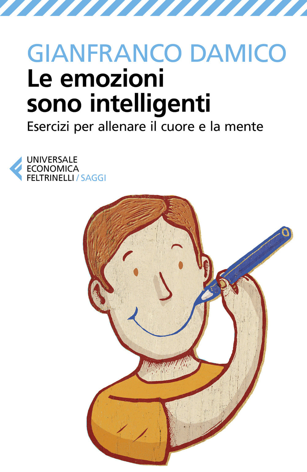Le emozioni sono intelligenti. Esercizi per allenare il cuore e la mente.