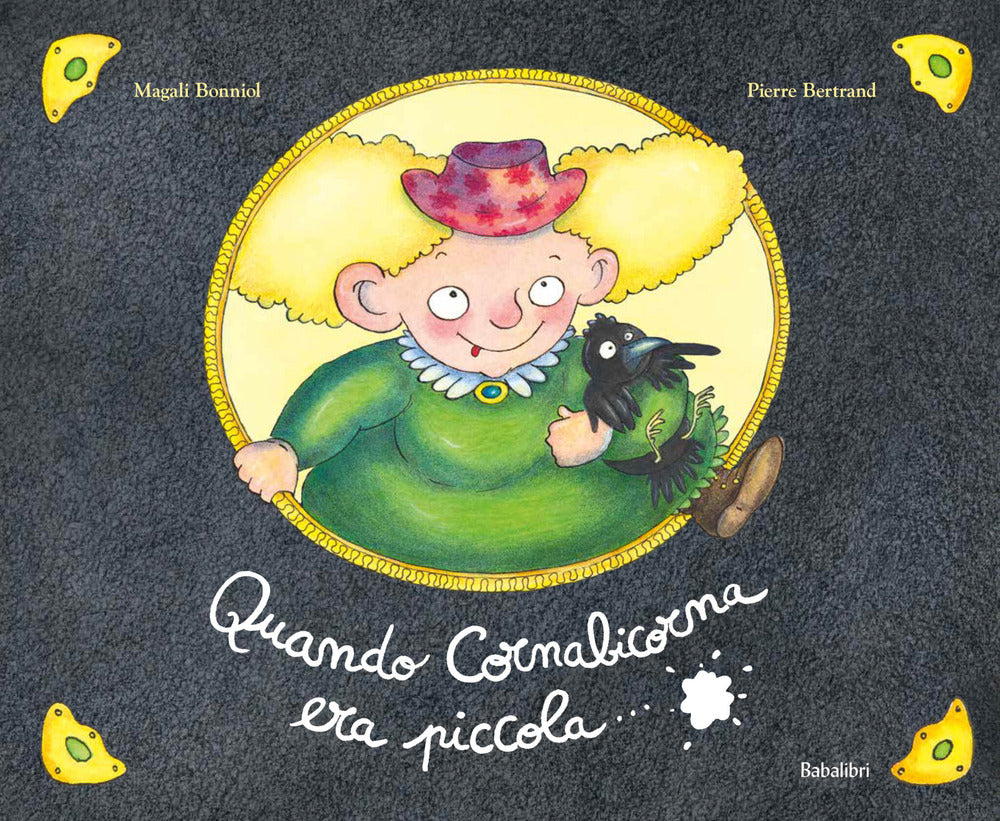 Quando Cornabicorna era piccola.... Ediz. a colori.