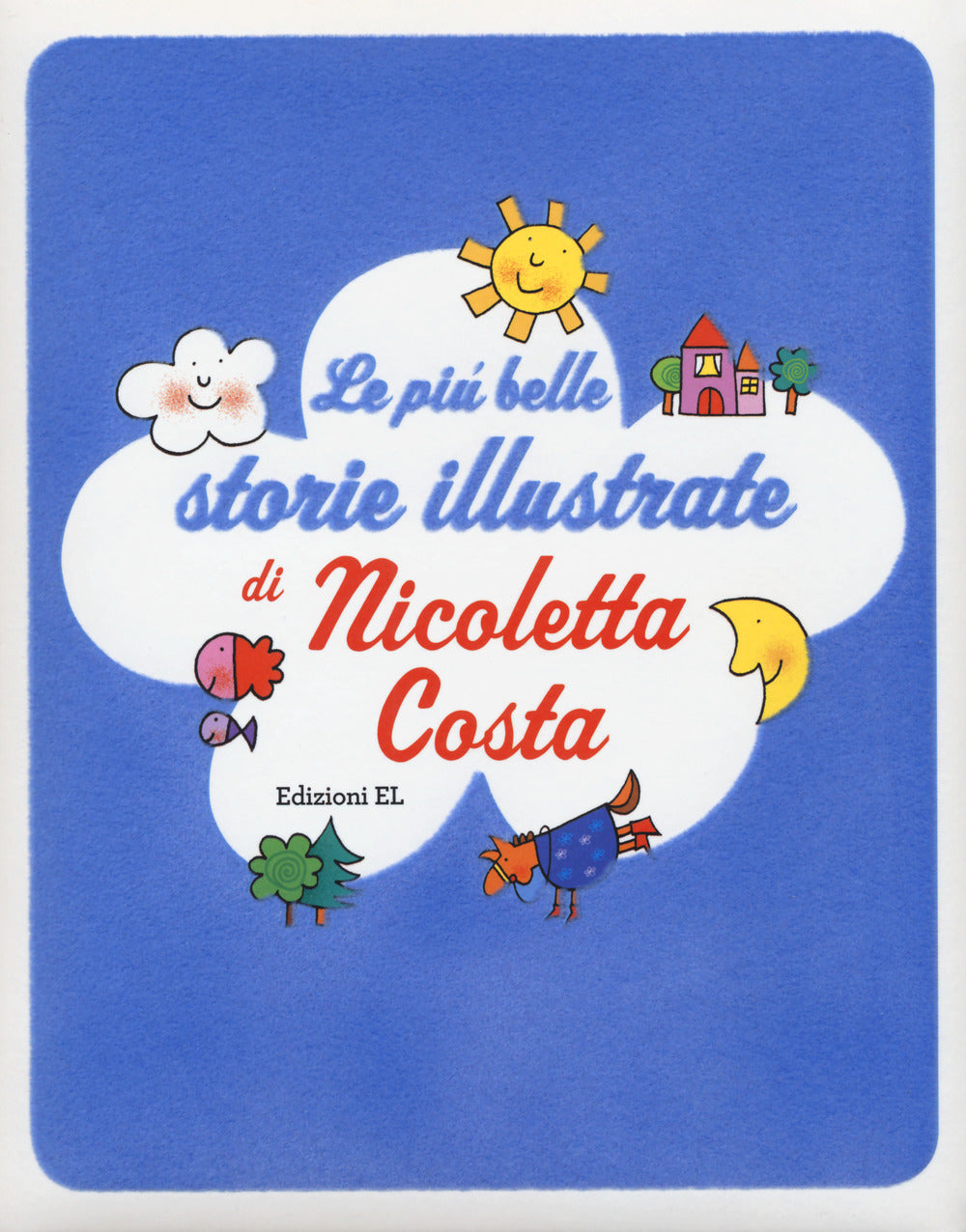Le più belle storie illustrate. Ediz. a colori.