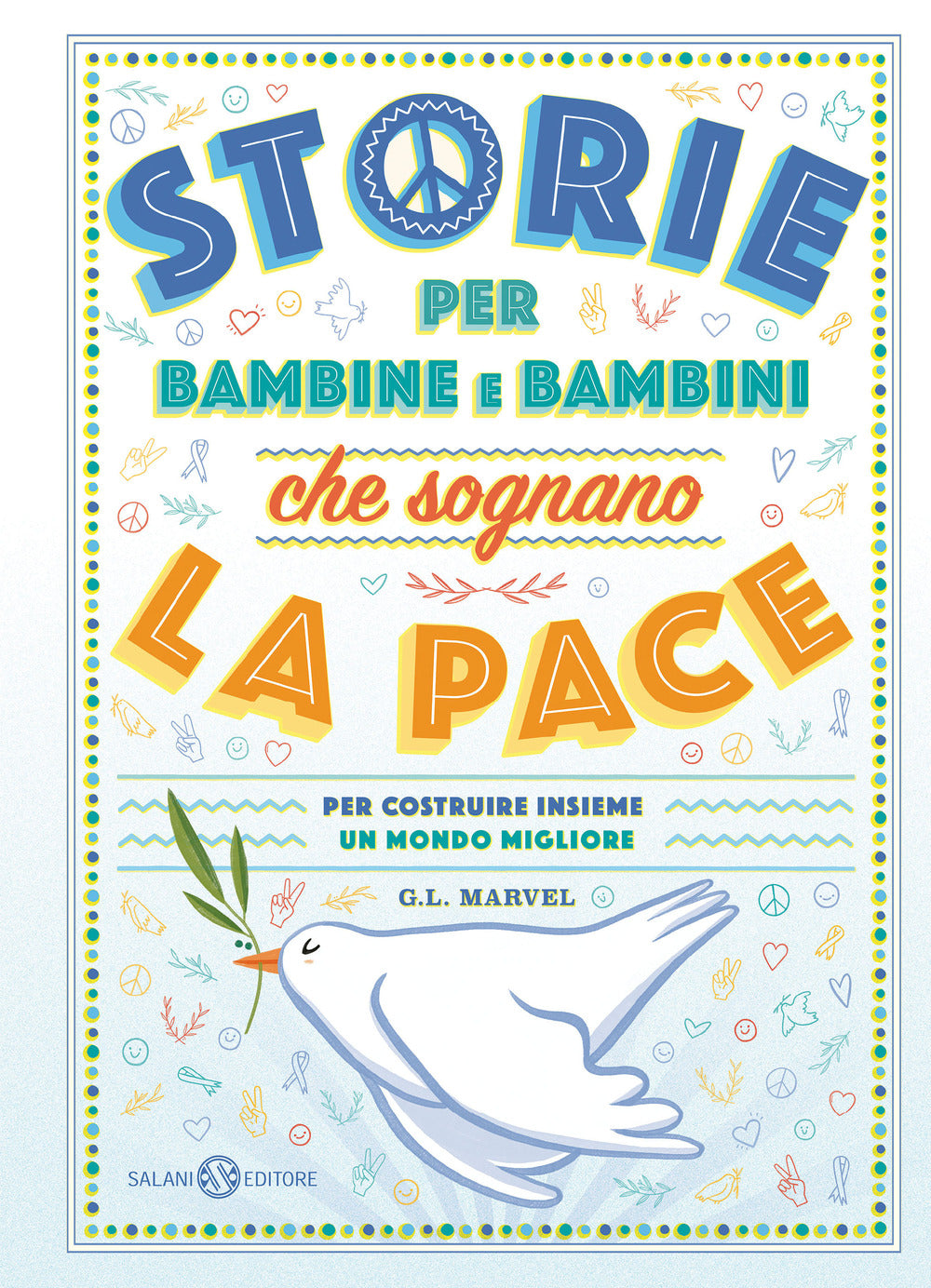 Storie per bambine e bambini che sognano la pace. Per costruire insieme un mondo migliore.