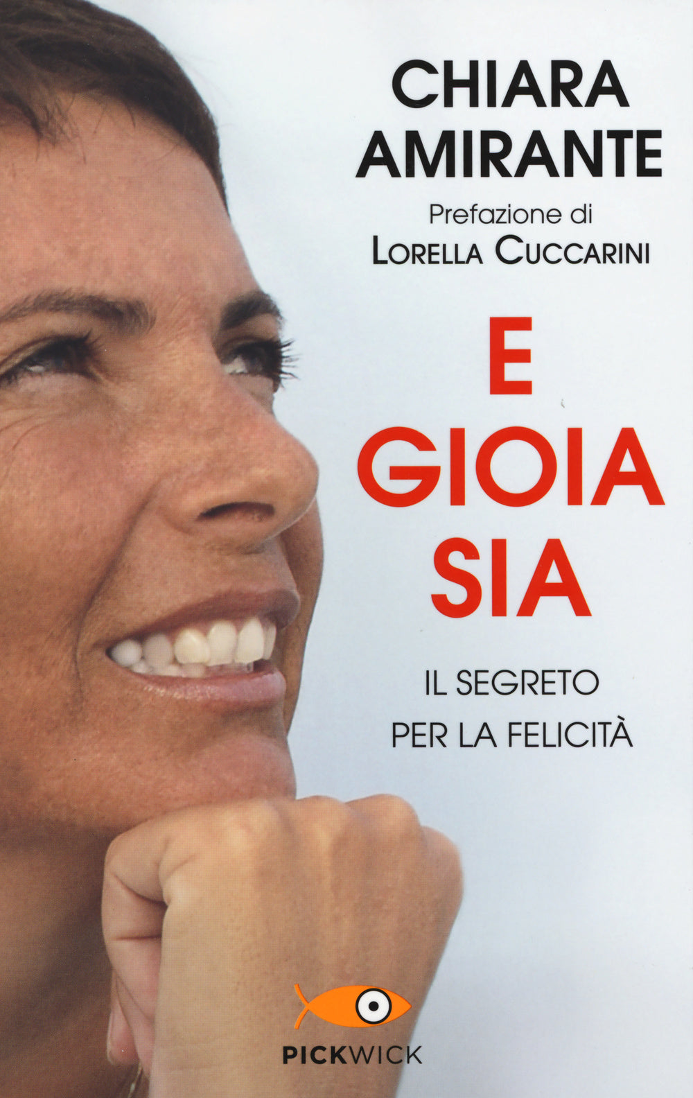 E gioia sia. Il segreto per la felicità.