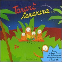 Tararì tararera... Storia in lingua Piripù per il puro piacere di raccontare storie ai Piripù Bibi. Ediz. a colori.