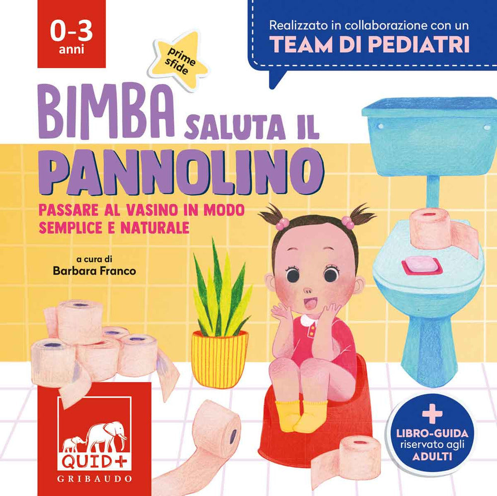 Bimba saluta il pannolino. Passare al vasino in modo semplice e naturale. Ediz. a colori.
