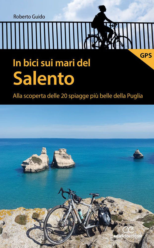 In bici sui mari del Salento. Alla scoperta delle 20 spiagge più belle della Puglia.