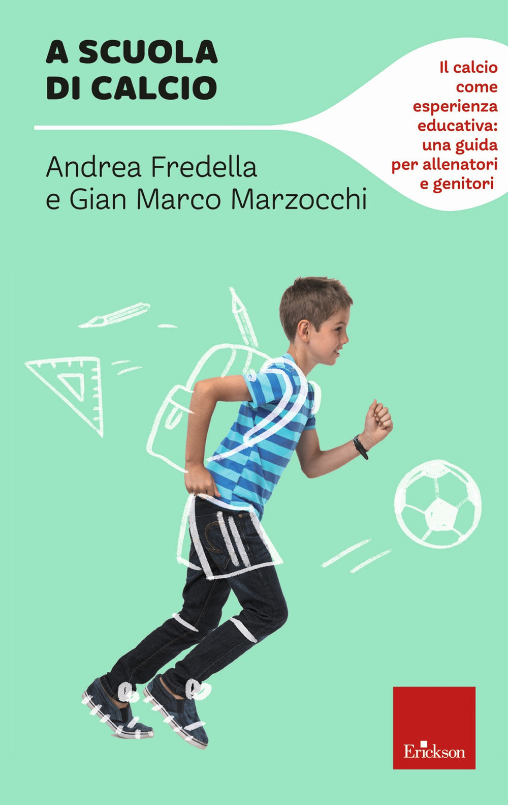 A scuola di calcio. Il calcio come esperienza educativa: una guida per allenatori e genitori.