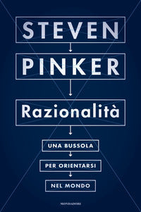 Razionalità. Una bussola per orientarsi nel mondo.