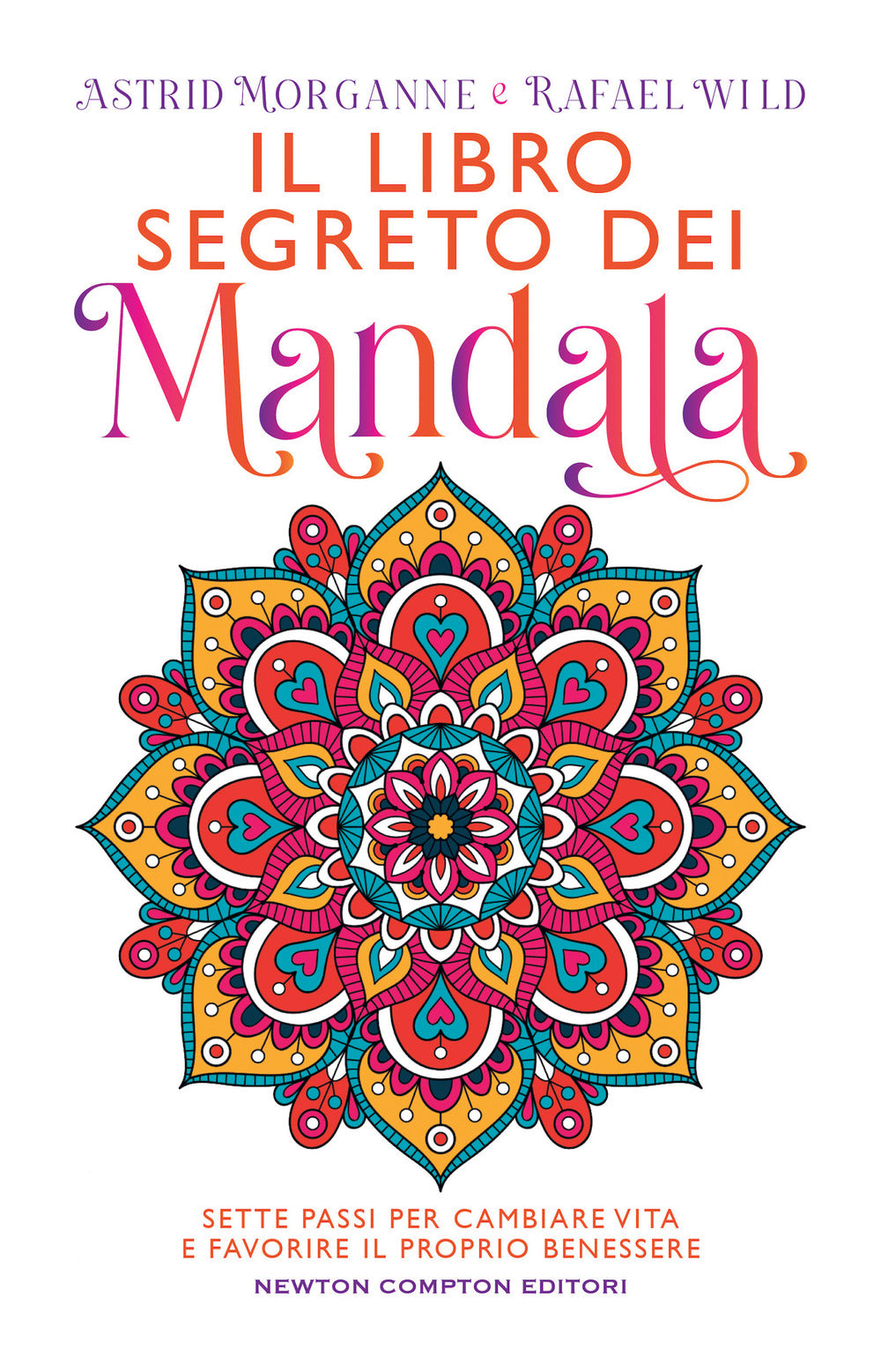 Il libro segreto dei mandala. Sette passi per cambiare vita e favorire il proprio benessere
