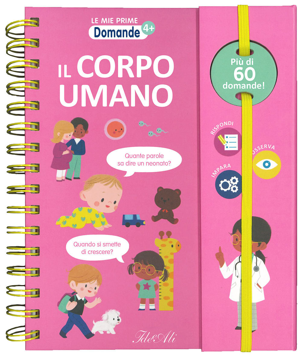 Il corpo umano. Le mie prime domande. Ediz. a colori. Ediz. a spirale