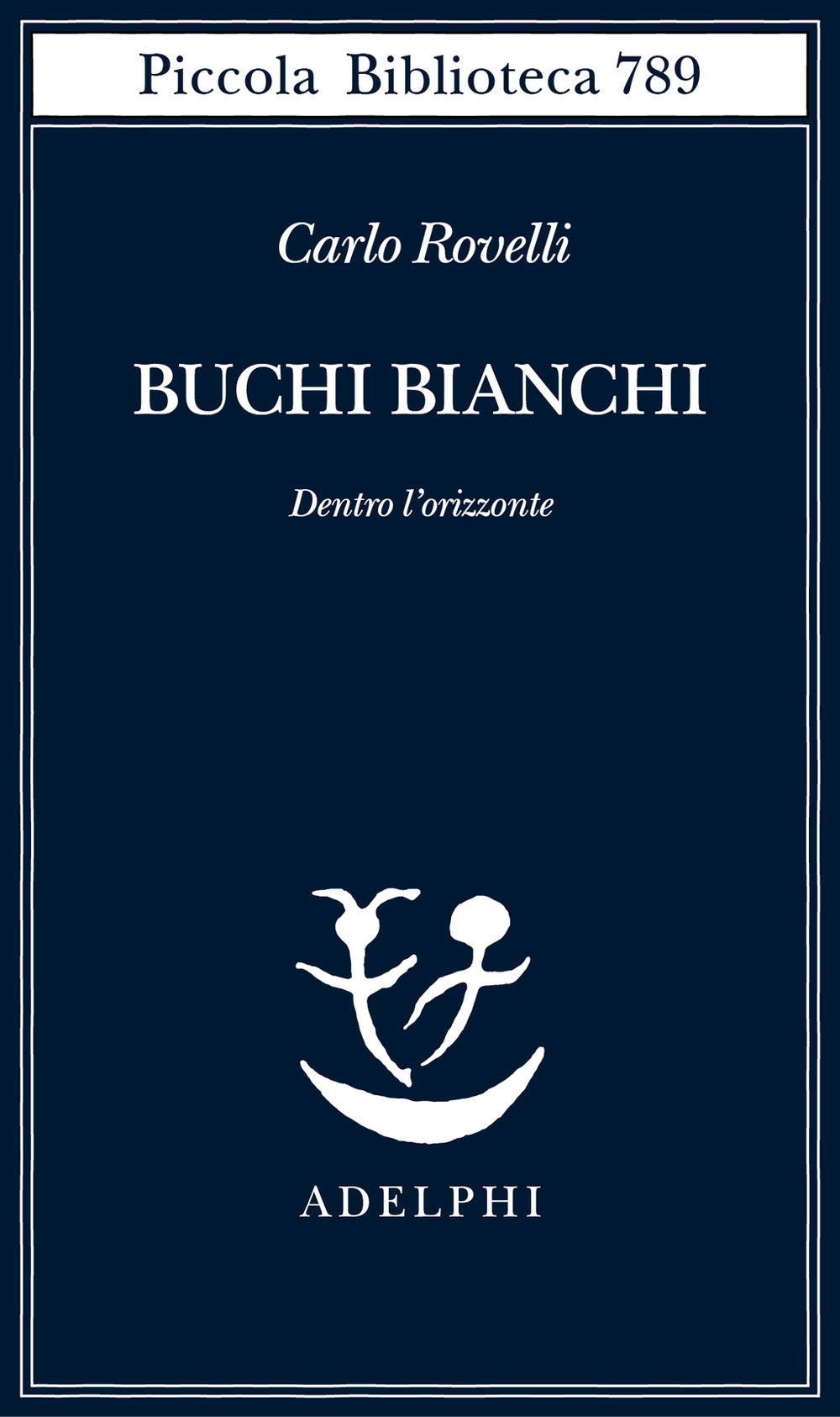 Buchi bianchi. Dentro l'orizzonte.