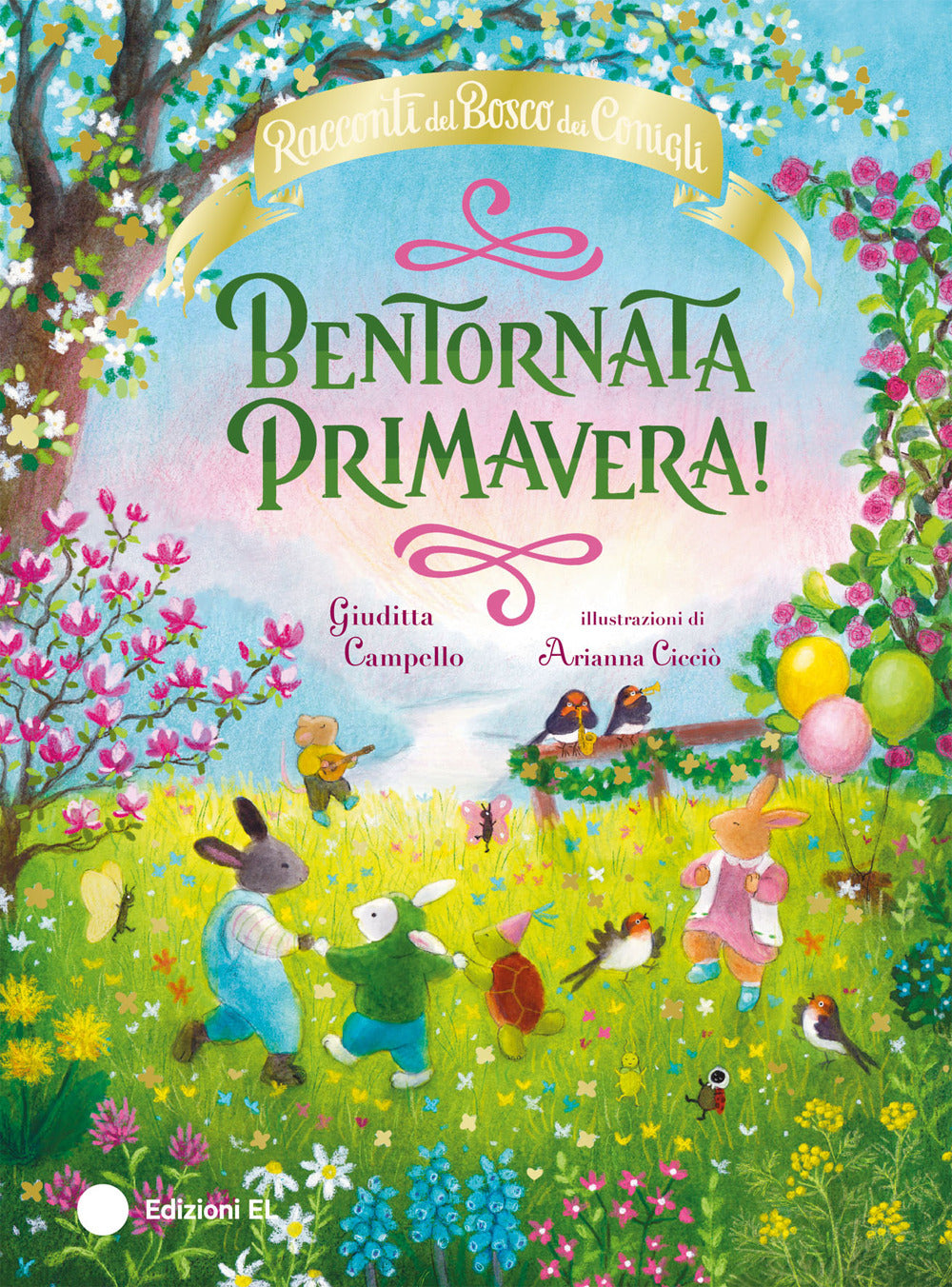 Bentornata Primavera! Racconti del Bosco dei Conigli. Ediz. a colori