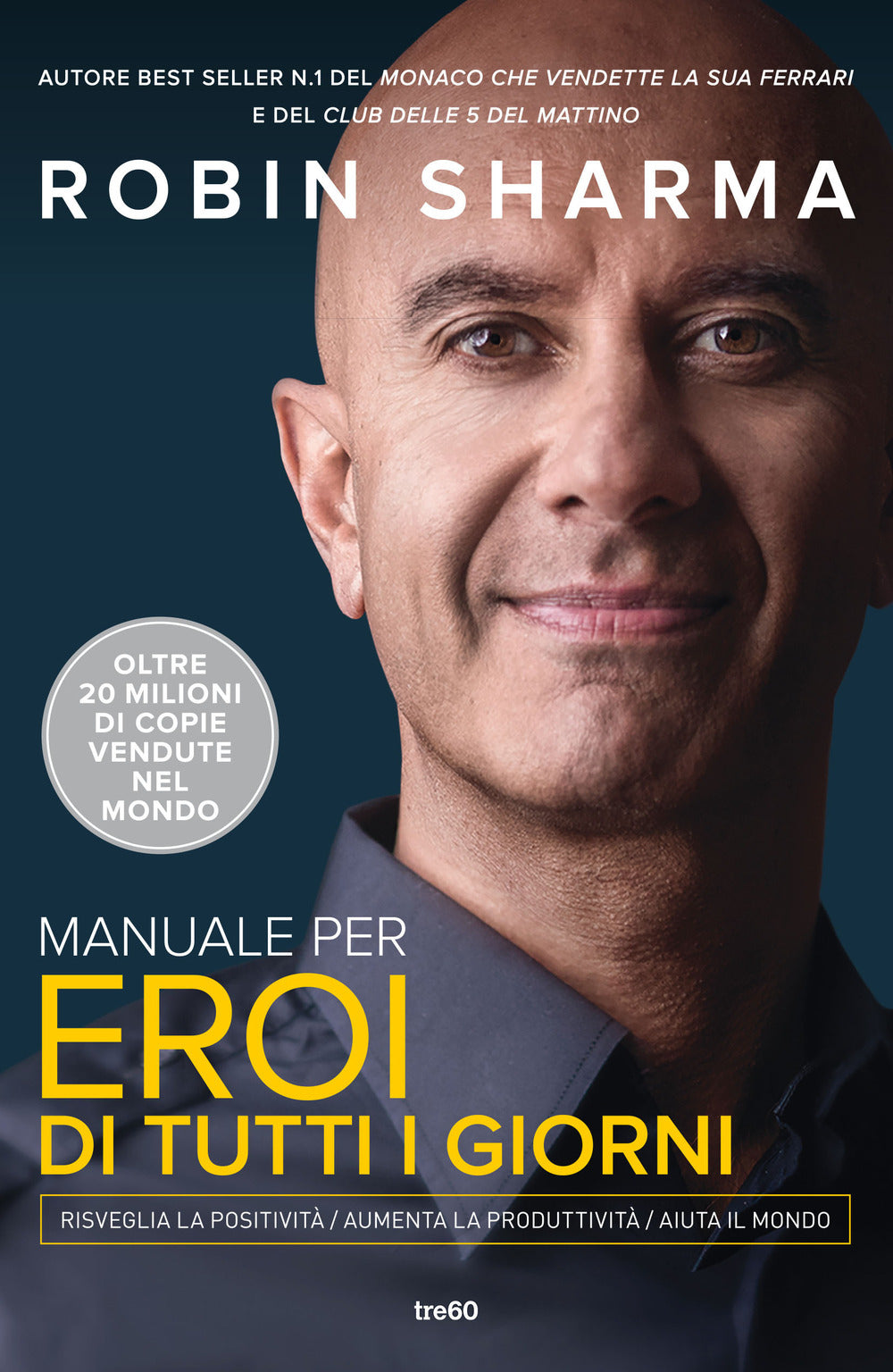 Manuale per eroi di tutti i giorni. Risveglia la positività, aumenta la produttività, aiuta il mondo.