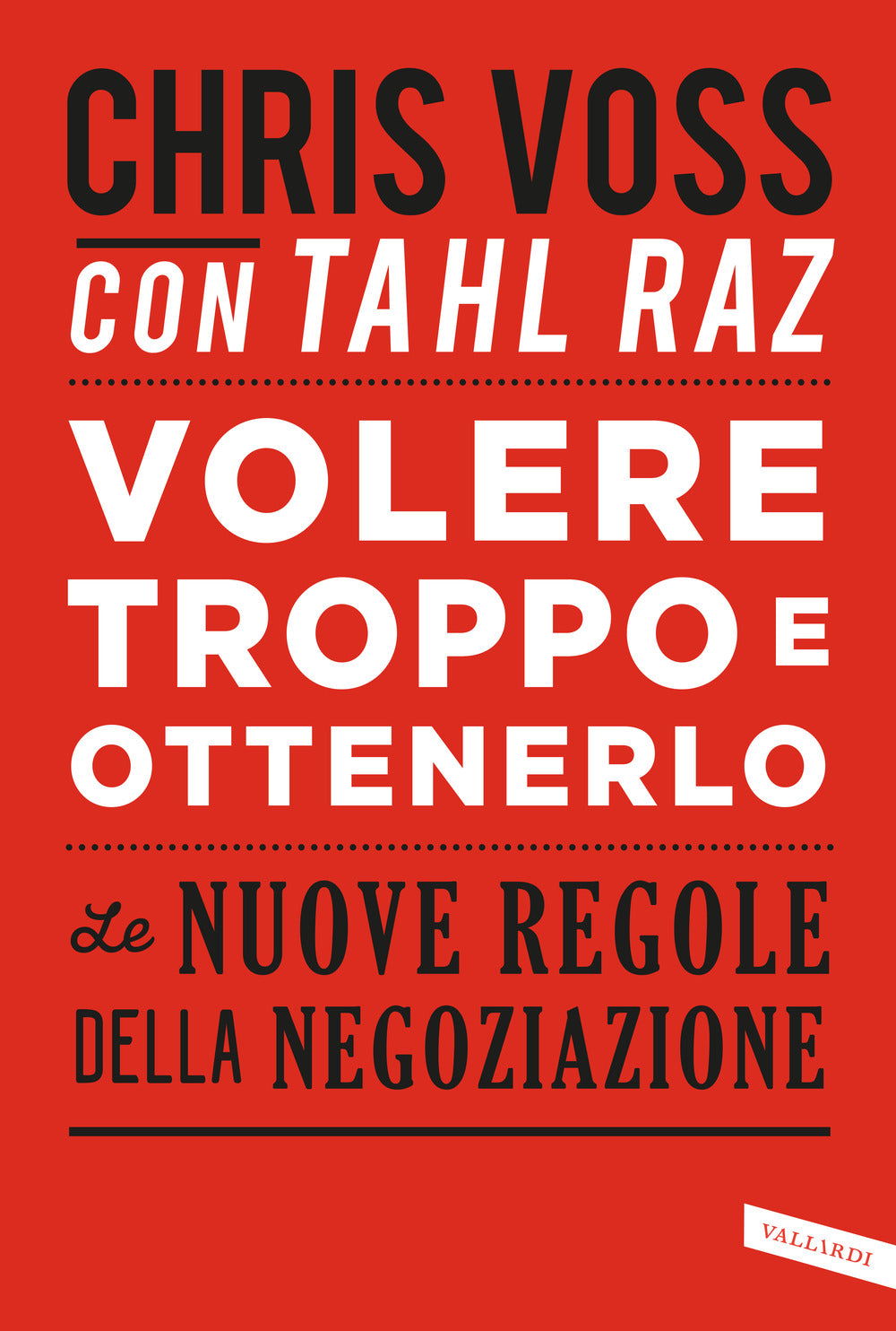 Volere troppo e ottenerlo. Le nuove regole della negoziazione