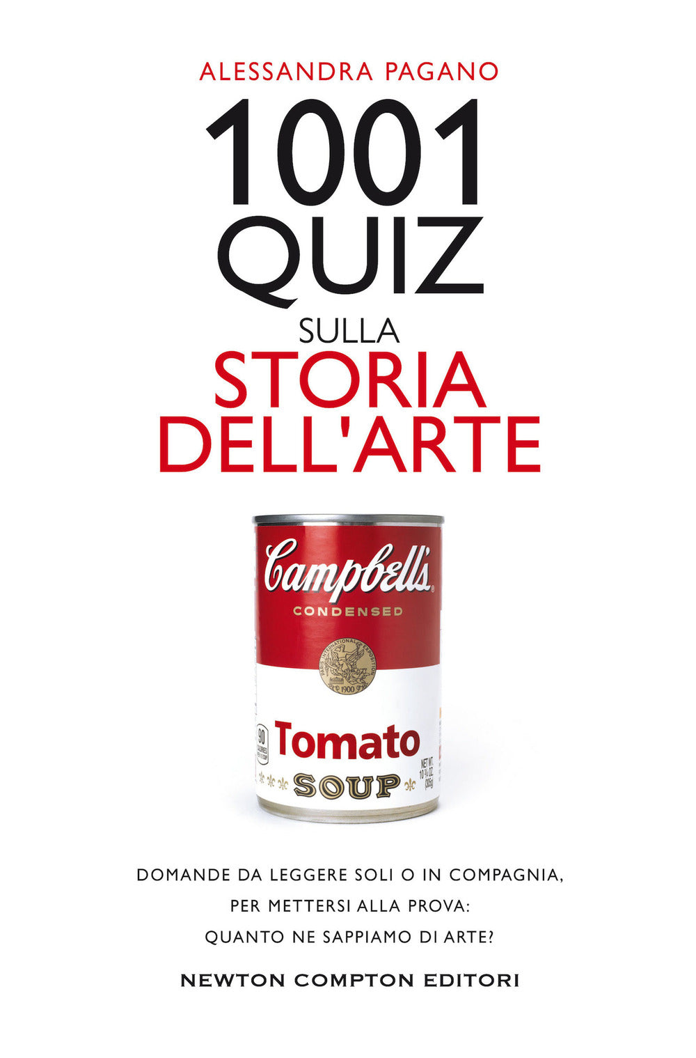 1001 quiz sulla storia dell'arte. Domande da leggere soli o in compagnia,  per mettersi alla prova: quanto ne sappiamo di arte?