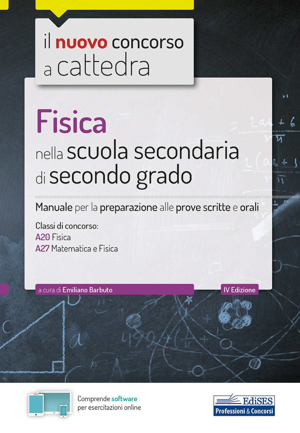 Il nuovo concorso a cattedra. Fisica nella scuola secondaria di secondo grado. Manuale di preparazione per le classi A20, A27. Con software di simulazione.