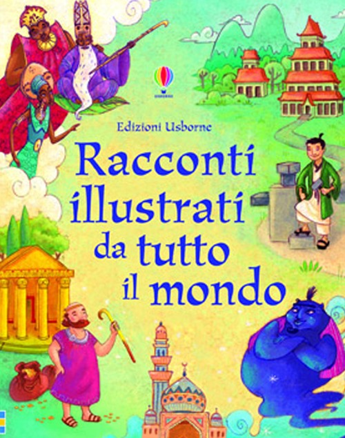 Racconti illustrati da tutto il mondo. Ediz. illustrata.
