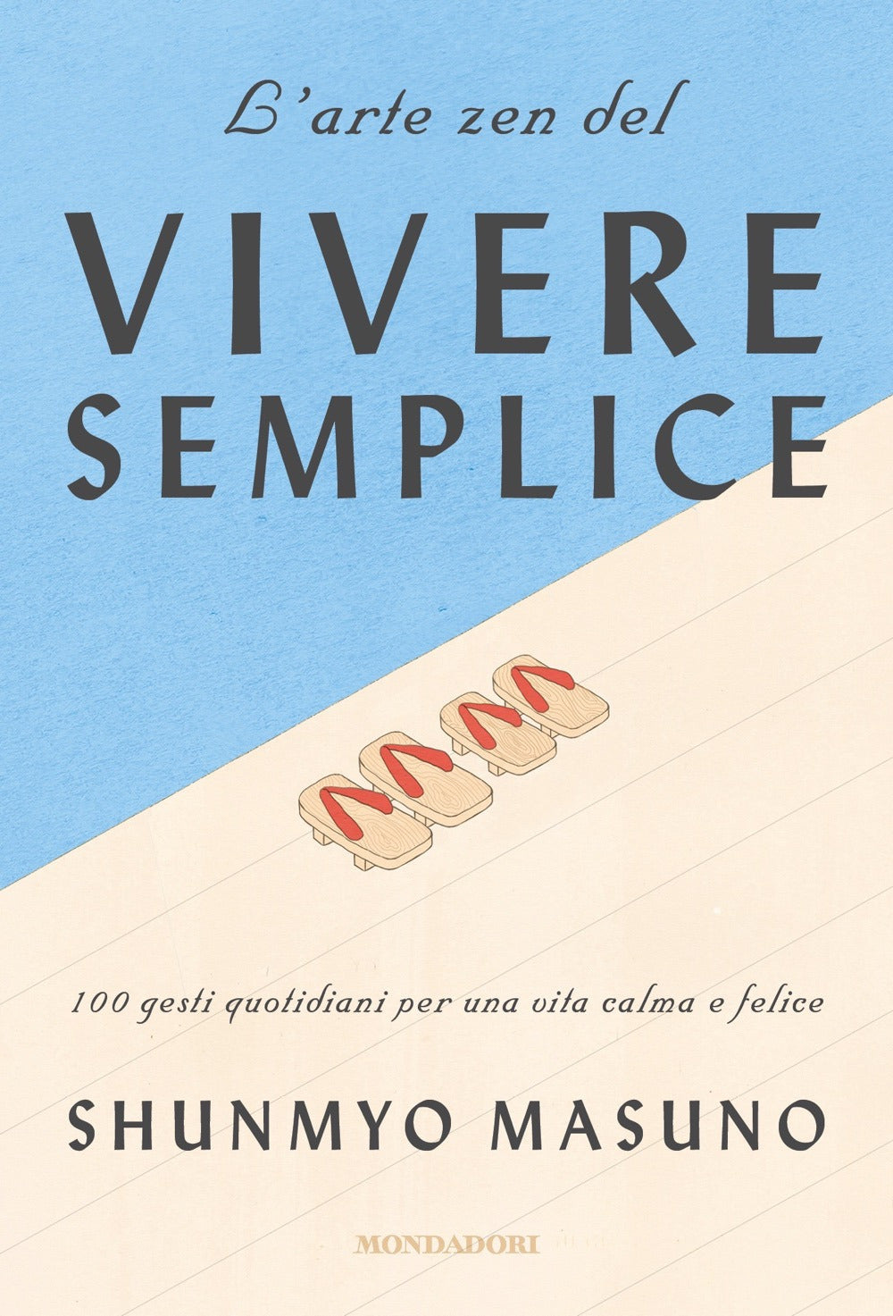 L'arte zen del vivere semplice. 100 gesti quotidiani per una vita calma e felice.