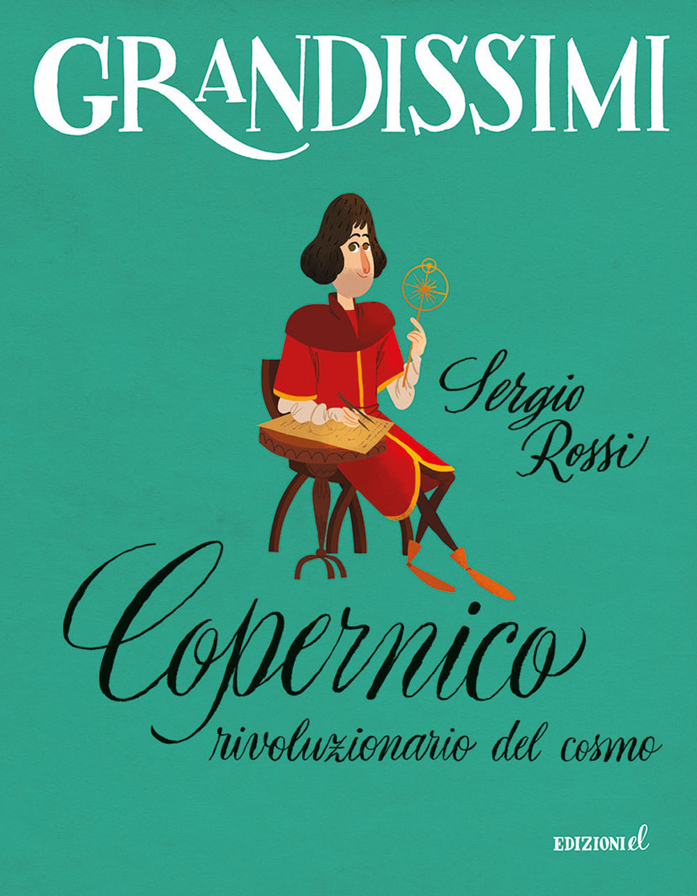 Copernico, rivoluzionario del cosmo. Ediz. a colori.