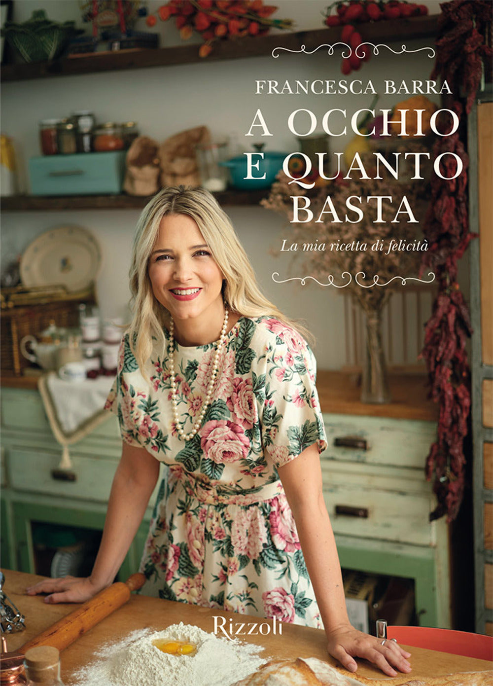 A occhio e quanto basta. La mia ricetta di felicità.