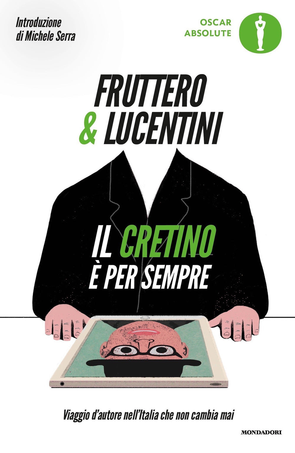 Il cretino è per sempre. Viaggio d'autore nell'Italia che non cambia mai.