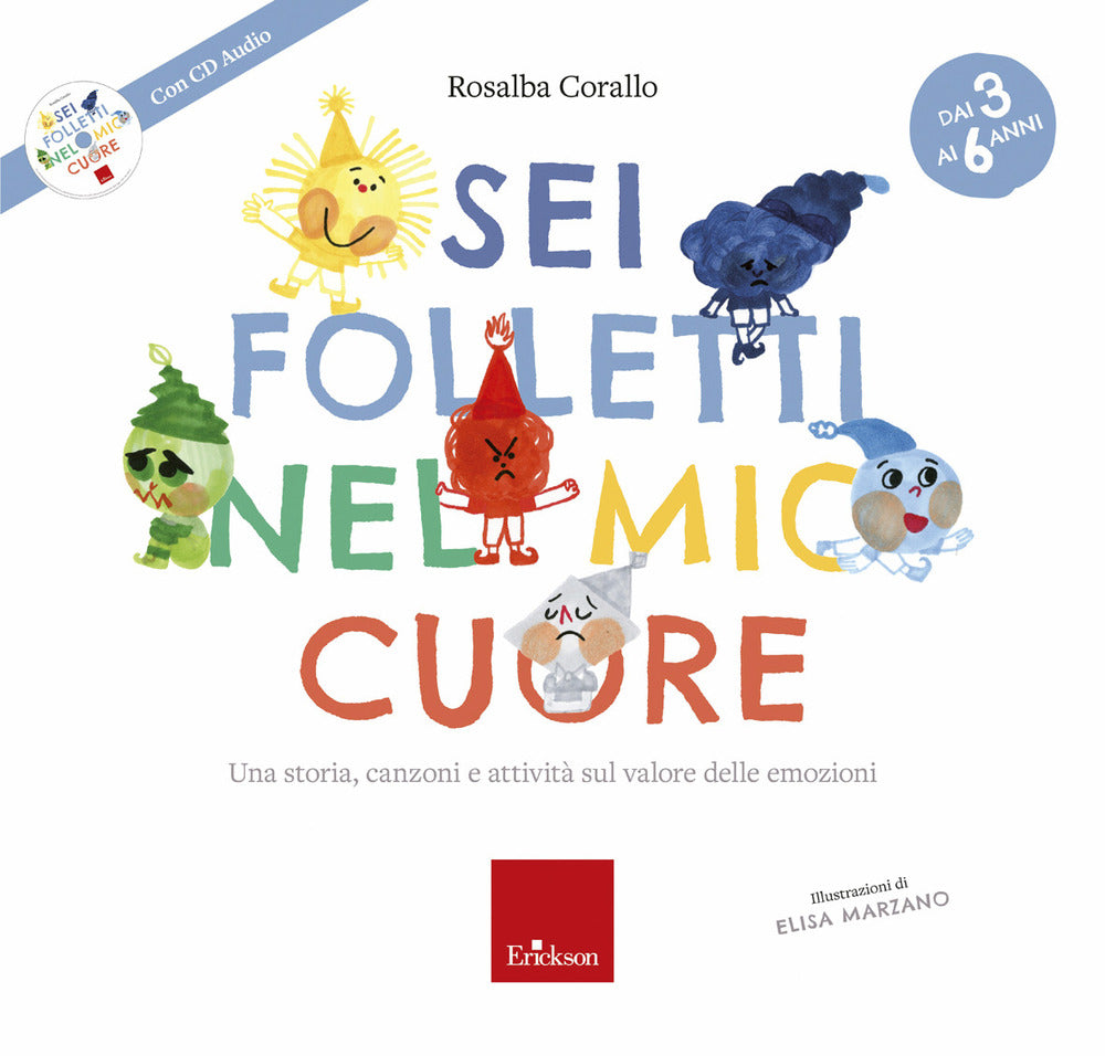 Sei folletti nel mio cuore. Una storia, canzoni e attività sul valore delle emozioni. Ediz. a colori. Con CD-Audio.