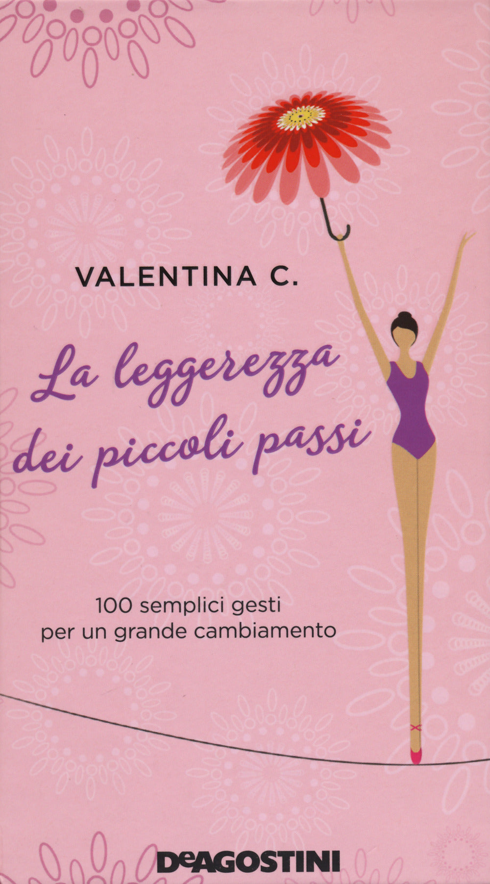 La leggerezza dei piccoli passi. 100 semplici gesti per un grande cambiamento. Nuova ediz..