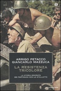La Resistenza tricolore. La storia ignorata dai partigiani con le stellette.