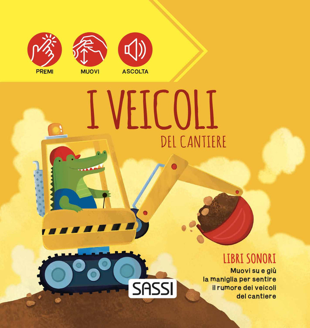 I veicoli del cantiere. Libri sonori. Ediz. a colori.