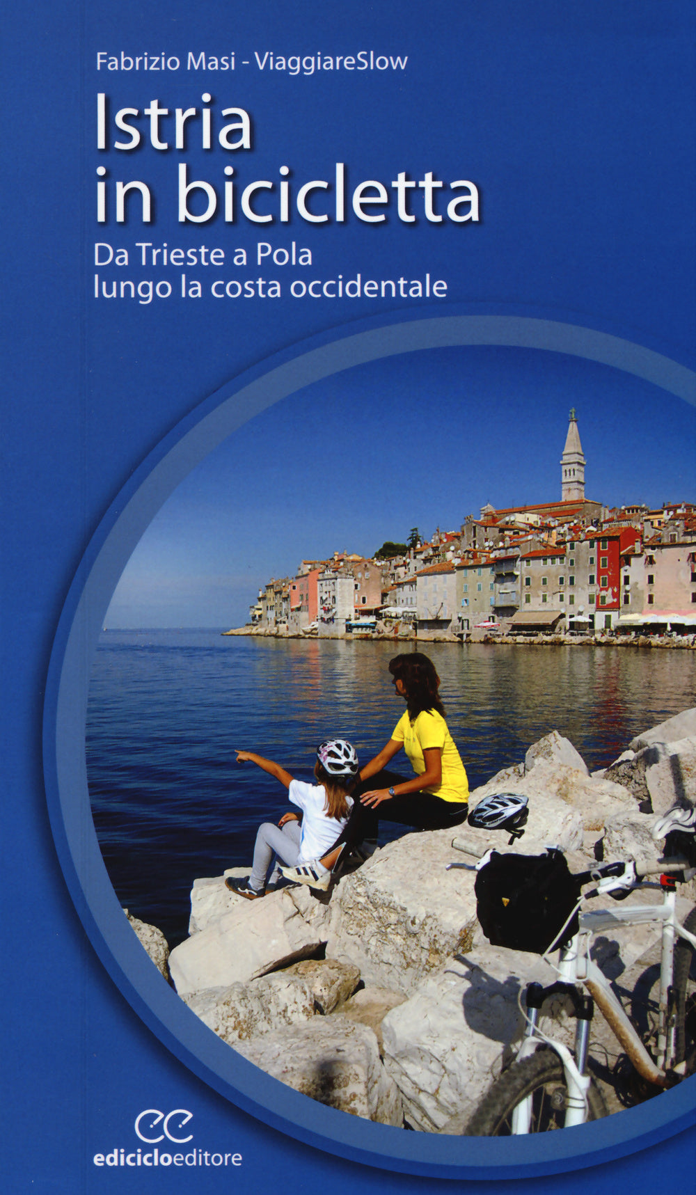 Istria in bicicletta. Da Trieste a Pola lungo la costa occidentale.