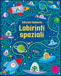 Labirinti spaziali. I grandi libri dei labirinti. Ediz. illustrata.