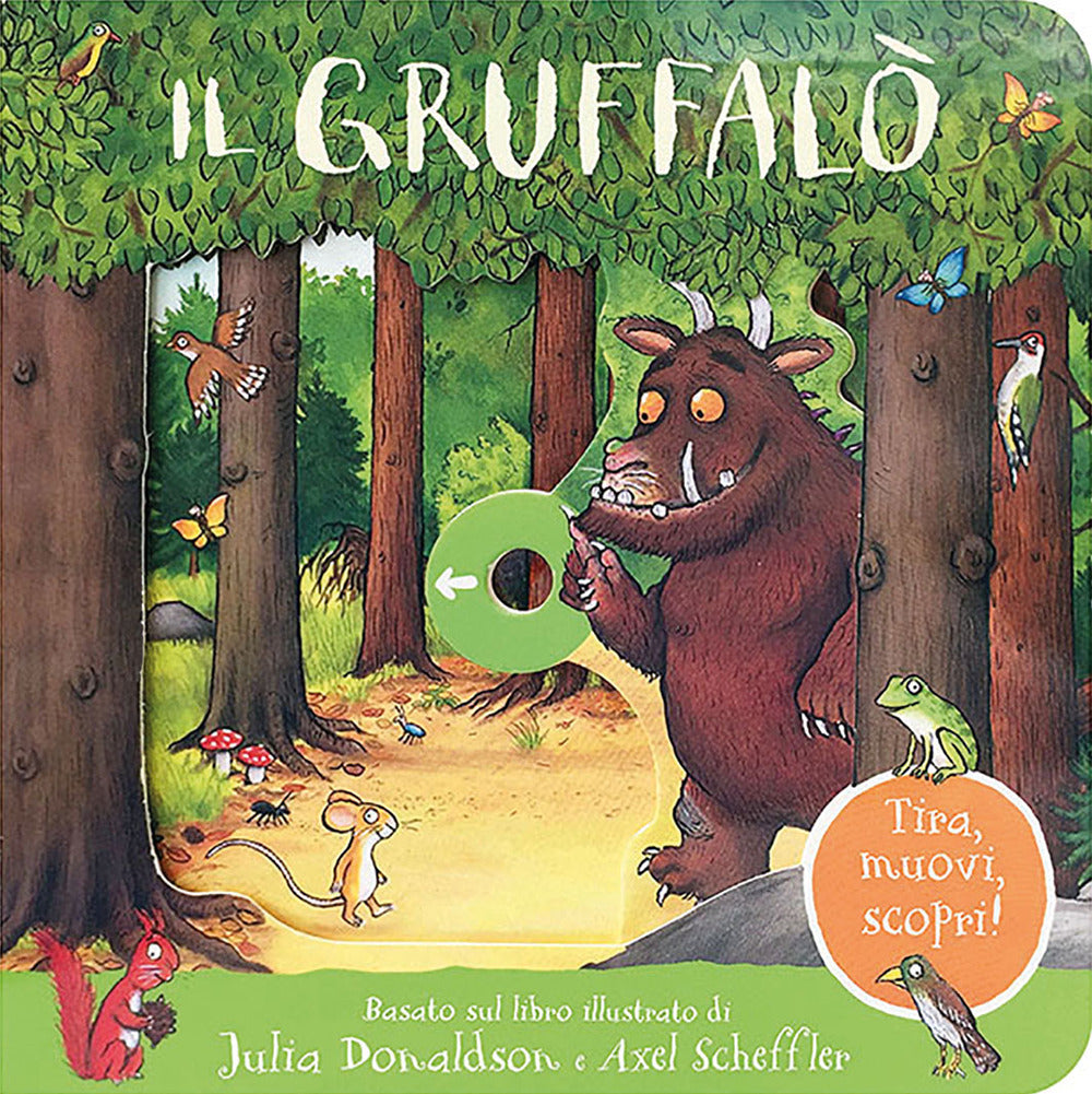 Il Gruffalò. Tira, muovi, scopri! Ediz. a colori.