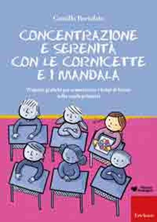 Concentrazione e serenità con le cornicette e i mandala. Proposte grafiche per armonizzare i tempi di lavoro nella scuola primaria.