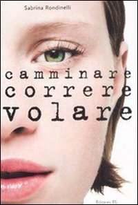 Camminare correre volare.