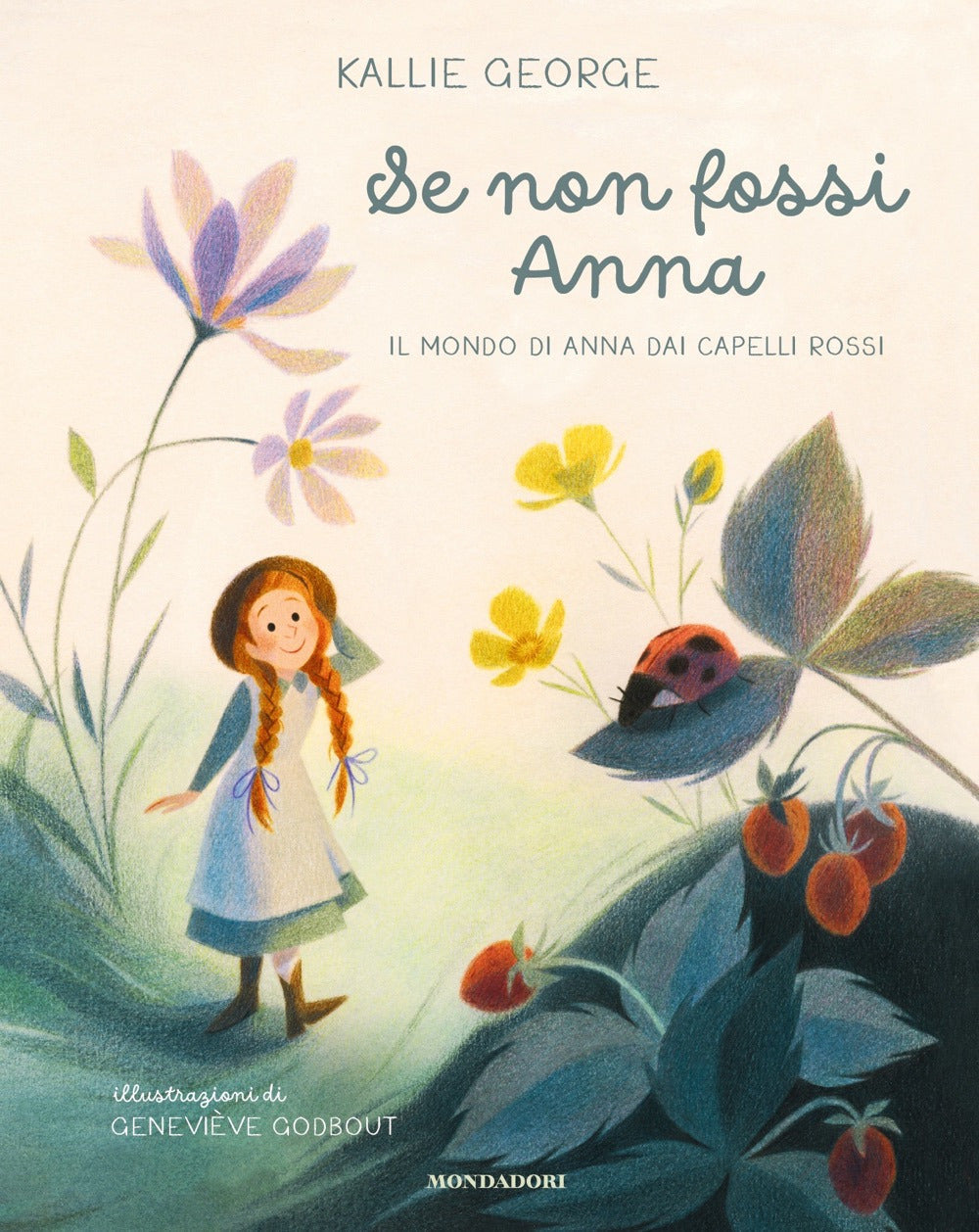Se non fossi Anna. Il mondo di Anna dai capelli rossi. Ediz. a colori.