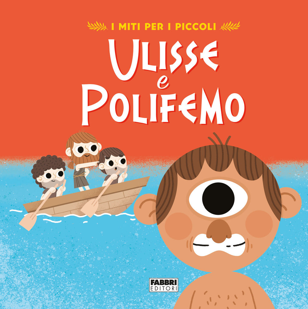 Ulisse e Polifemo. I miti per i piccoli. Ediz. a colori.