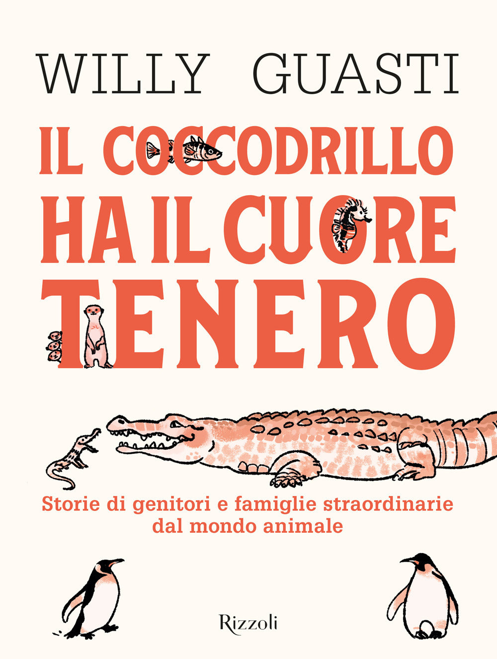 Il coccodrillo ha il cuore tenero. Storie di genitori e famiglie straordinarie dal mondo animale. Ediz. a colori.