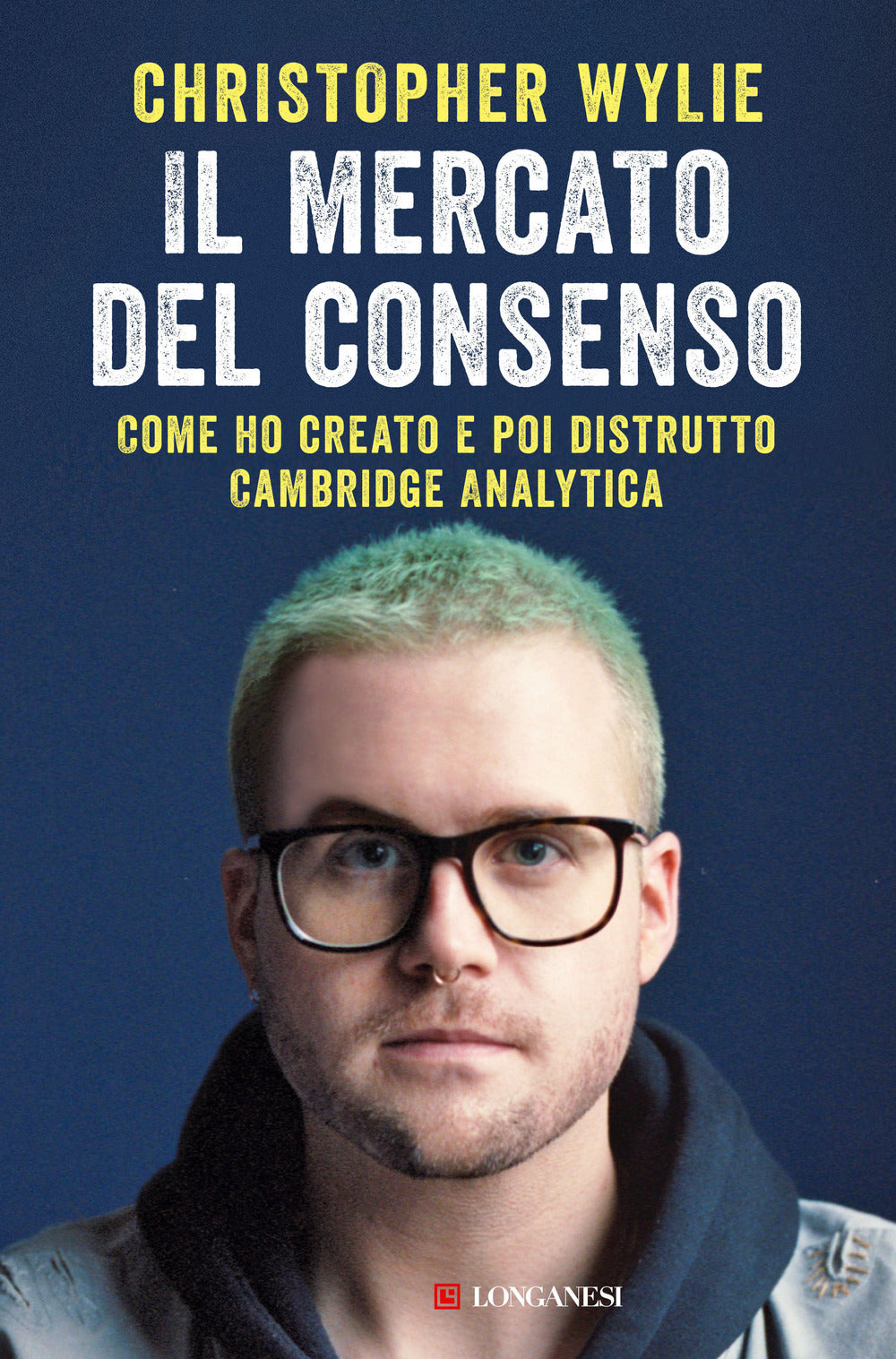 Il mercato del consenso. Come ho creato e poi distrutto Cambridge Analytica.