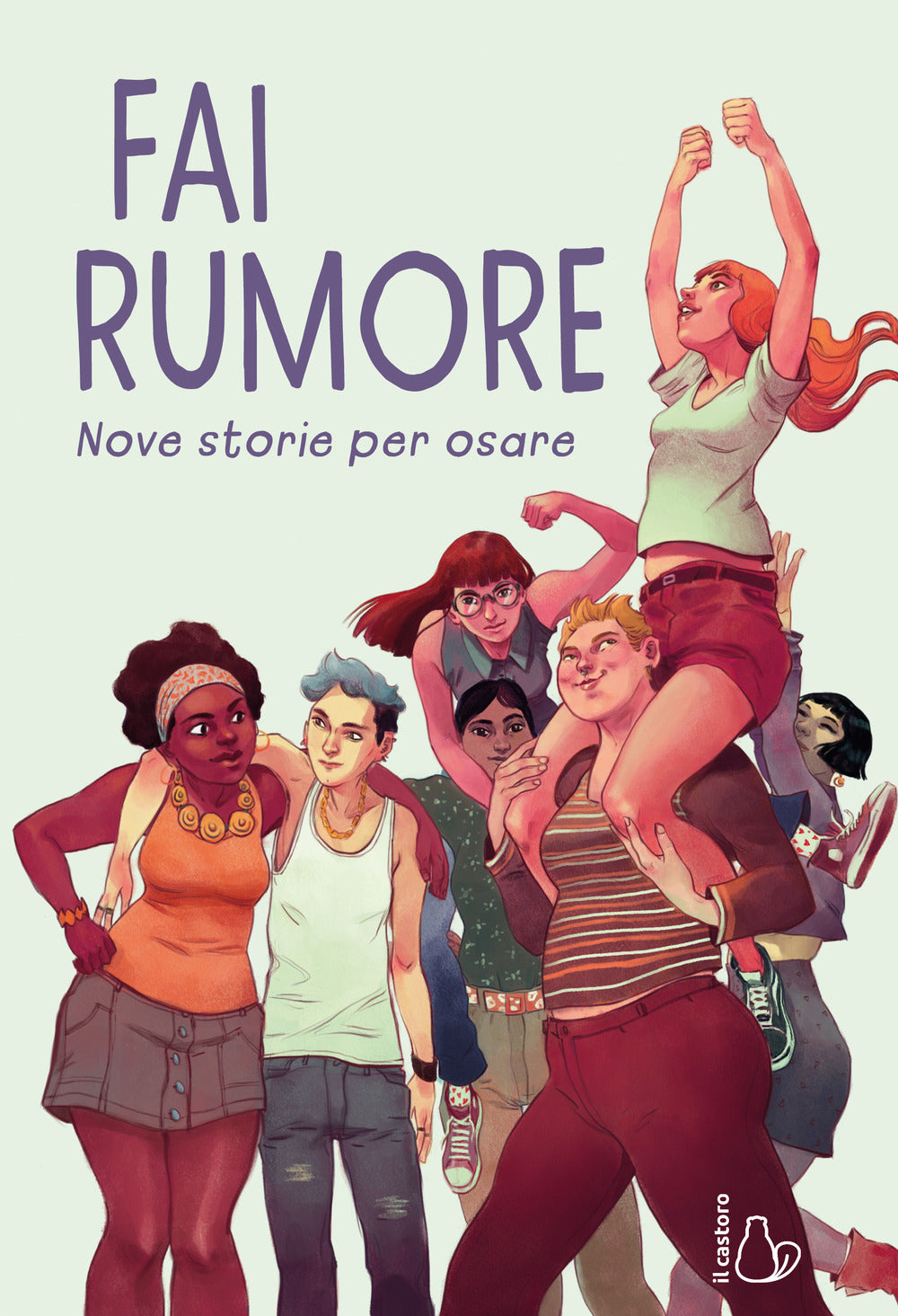 Fai rumore. Nove storie per osare.