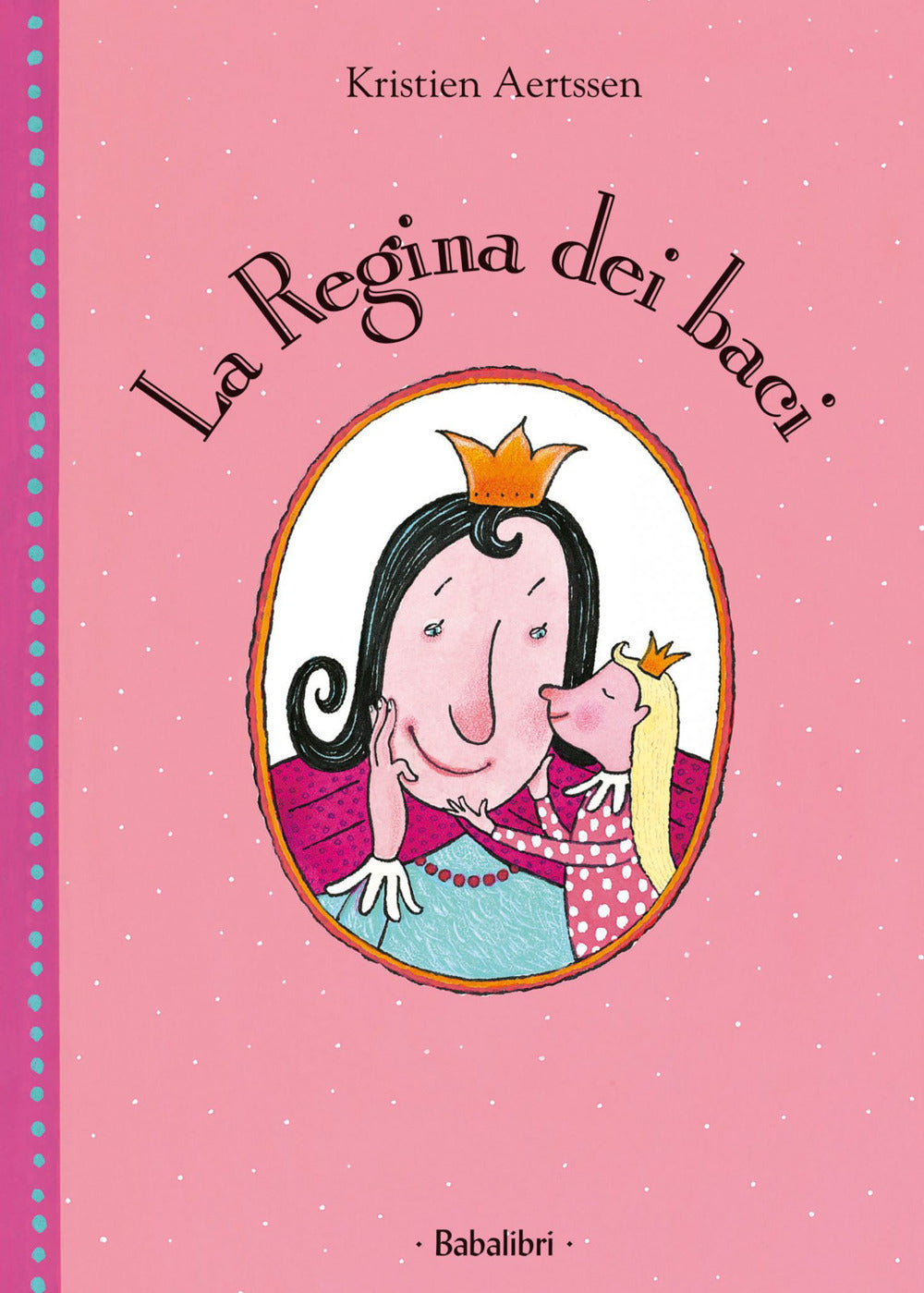 La regina dei baci. Ediz. a colori.