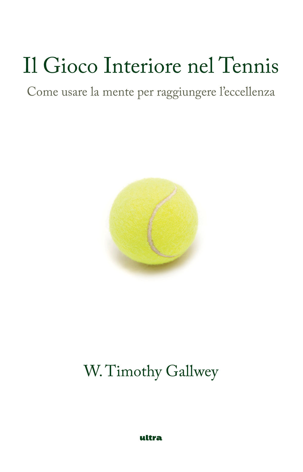 Il gioco interiore nel tennis. Come usare la mente per raggiungere l'eccellenza
