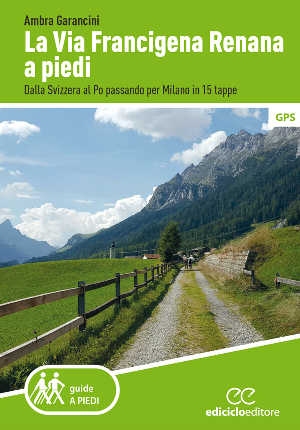 La Via Francigena renana a piedi. Dalla Svizzera al Po passando per Milano in 15 tappe.
