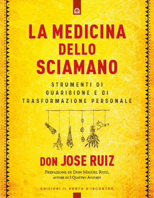 La medicina dello sciamano. Strumenti di guarigione e di trasformazione personale.