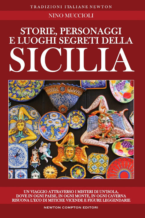 Storie, personaggi e luoghi segreti della Sicilia.