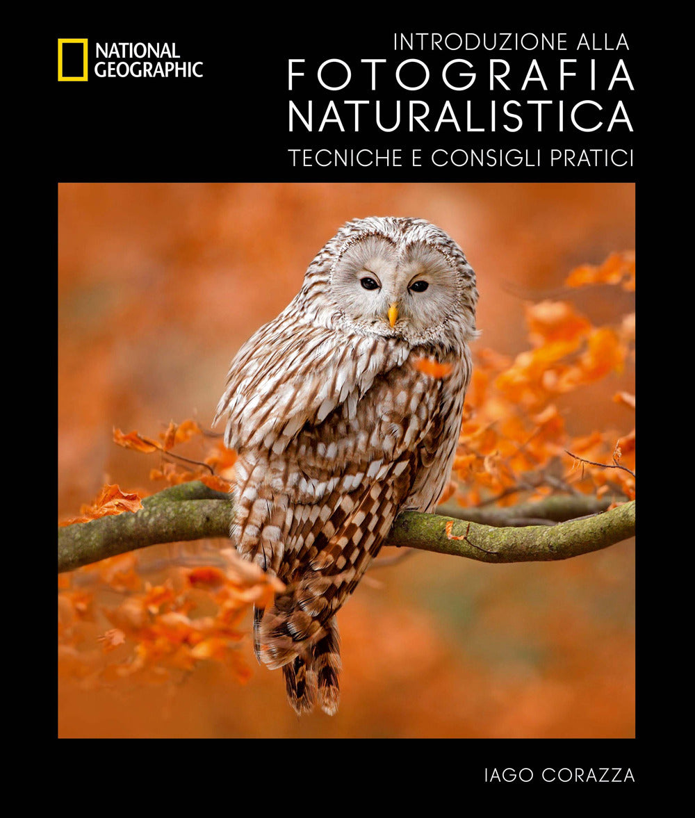 Introduzione alla fotografia naturalistica. Tecniche e consigli pratici.