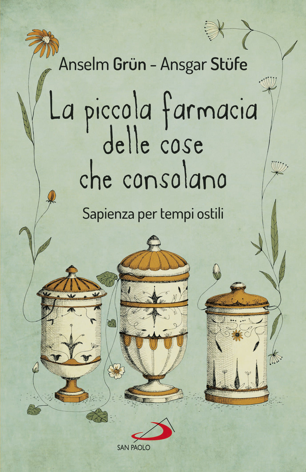 La piccola farmacia delle cose che consolano. Sapienza per tempi ostili