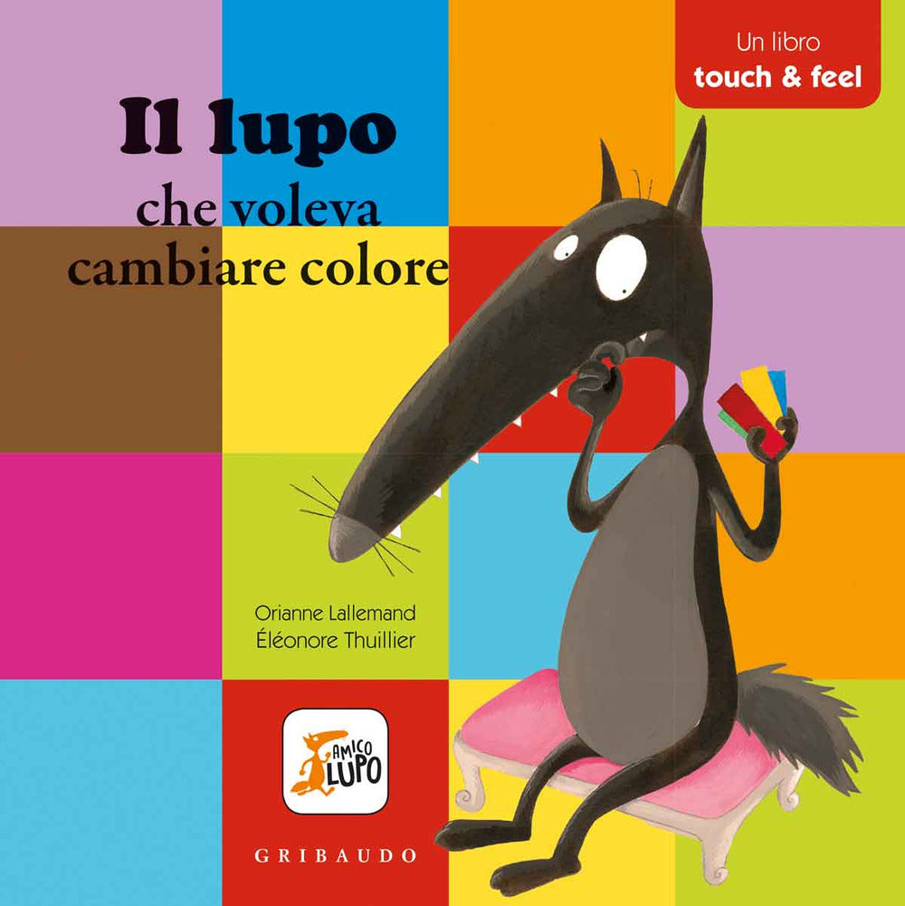 Il lupo che voleva cambiare colore. Amico lupo. Ediz. a colori.