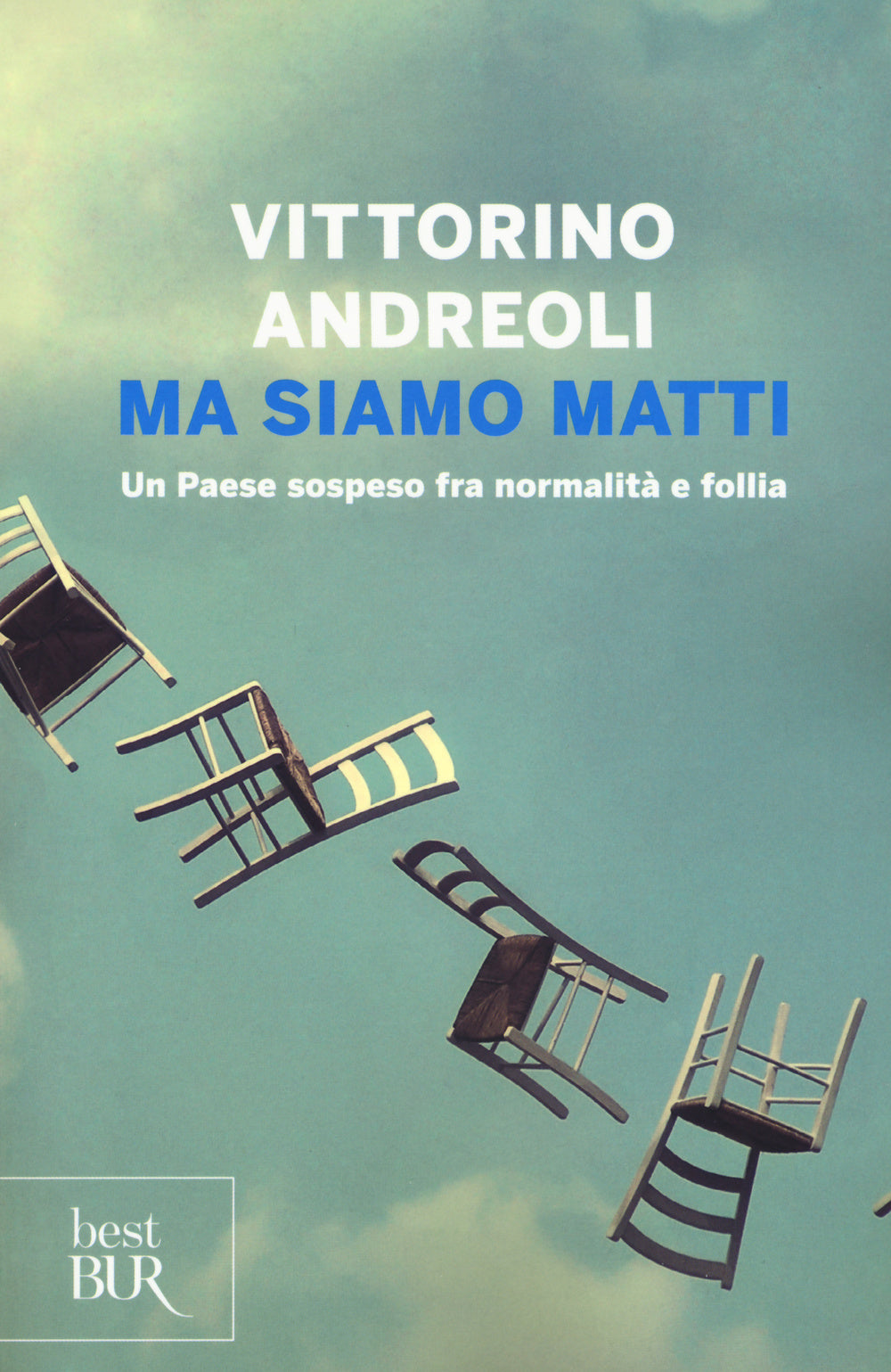 Ma siamo matti. Un Paese sospeso fra normalità e follia.