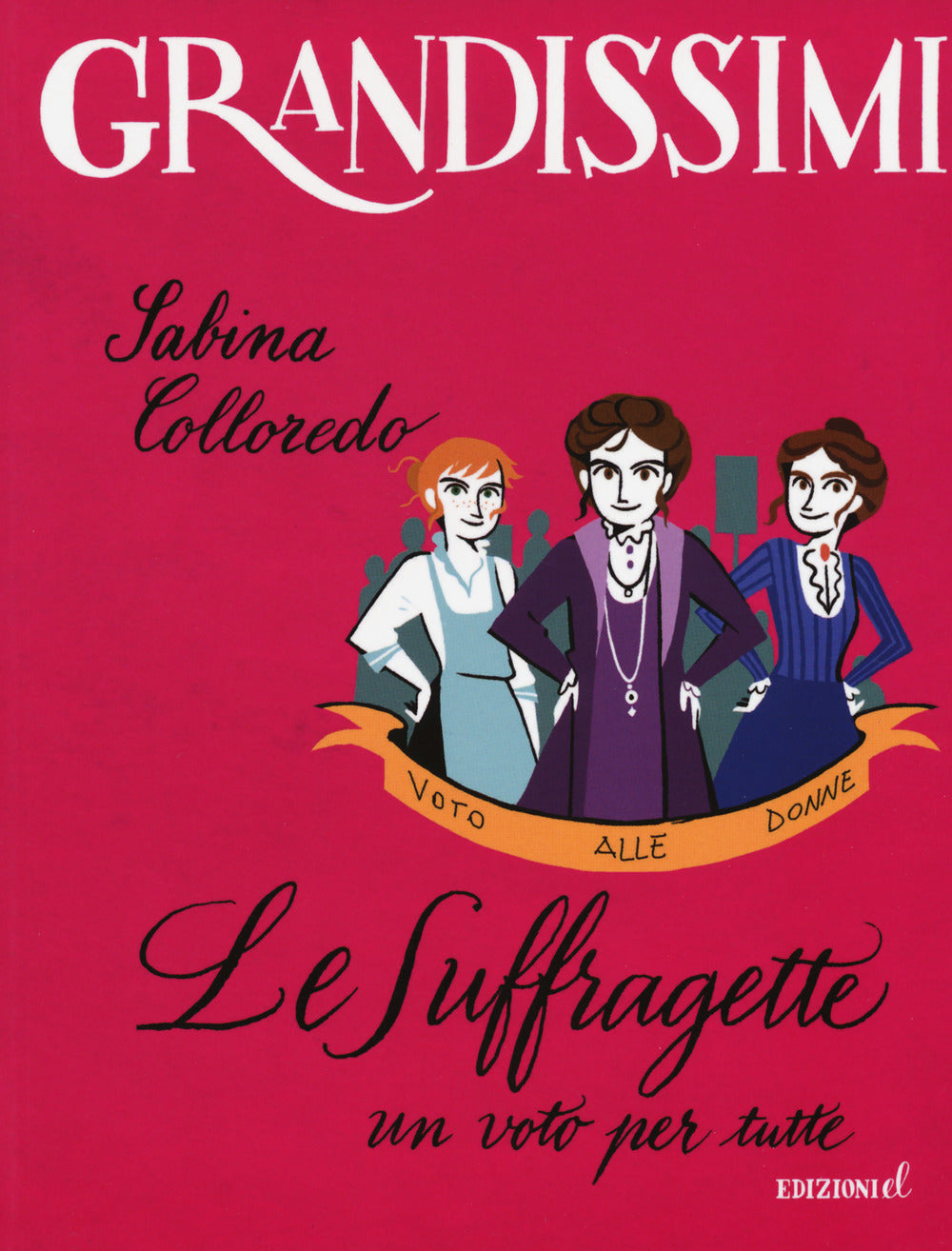 Le suffragette, un voto per tutte. Ediz. a colori.