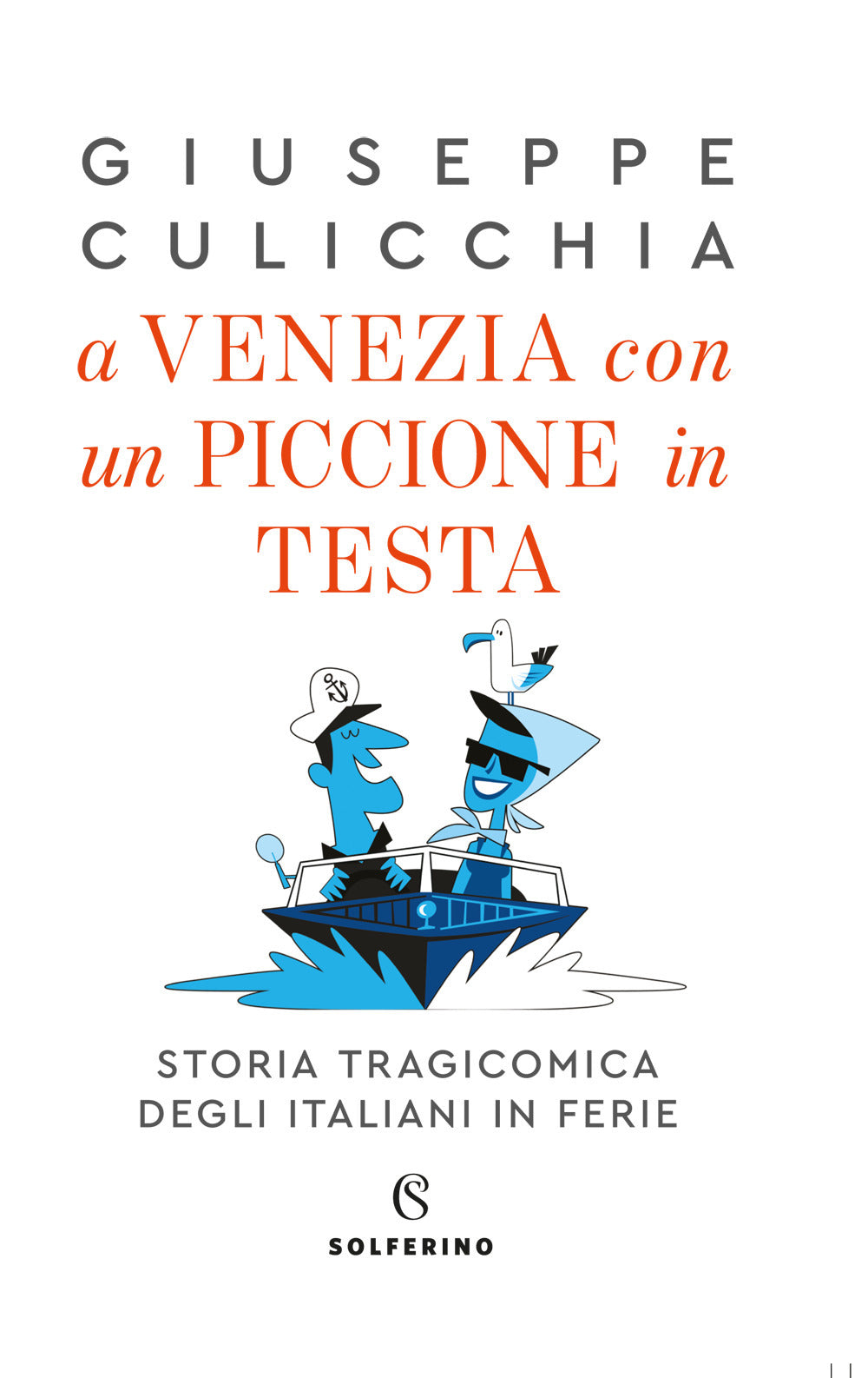 A Venezia con un piccione in testa. Storia tragicomica degli italiani in ferie.