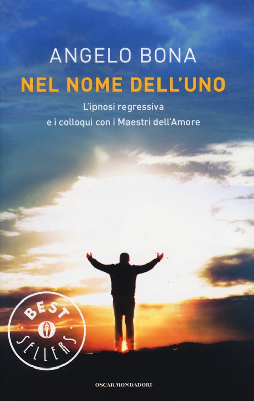 Nel nome dell'Uno. L'ipnosi regressiva e i colloqui con i Maestri dell'Amore.